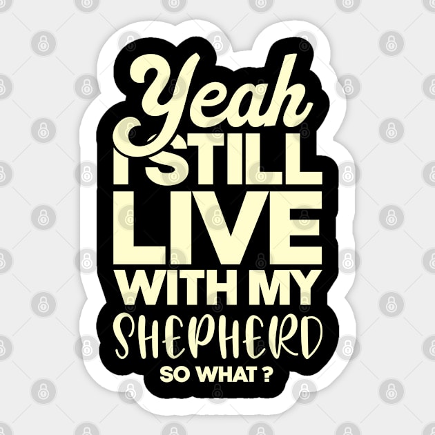 Shepherd gift for dog lover mom Sticker by NeedsFulfilled